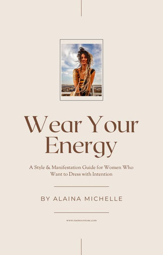 Wear Your Energy: A Style & Manifestation Guide for Women Who Want to Dress with Intention